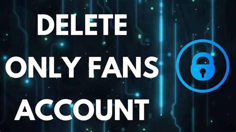 delete only fans account|Step